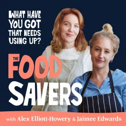 The Food Savers with Alex & Jaimee Podcast artwork
