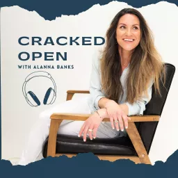 💛 Cracked Open with Alanna Banks Podcast artwork