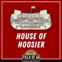 House Of Hoosier: An Indiana Basketball Podcast artwork