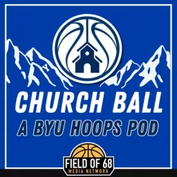 Church Ball: A BYU Basketball Podcast