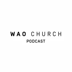 WAO Church Podcast artwork