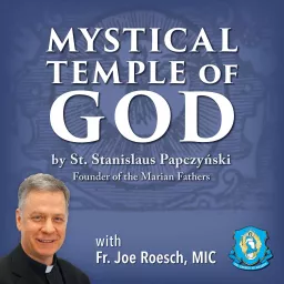 Mystical Temple of God with Fr. Joe Roesch Podcast artwork