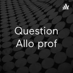 Question Allo prof Podcast artwork