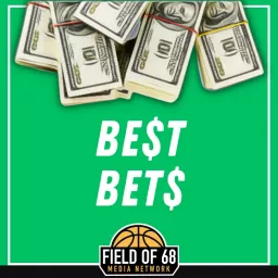 The Field of 68 BEST BETS, featuring Three Man Weave! Podcast artwork