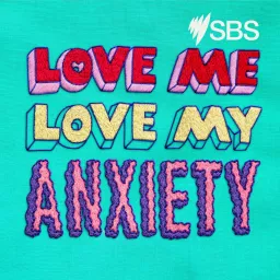 Love Me, Love My Anxiety Podcast artwork