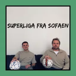 Superliga Fra Sofaen Podcast artwork