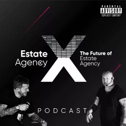 Estate Agency X - The Future of Estate & Letting Agency Podcast artwork
