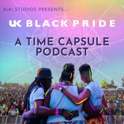 UK Black Pride: A Time Capsule Podcast artwork