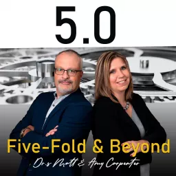 5.0 Five-Fold & Beyond - Dr. Matt and Amy Carpenter Podcast artwork