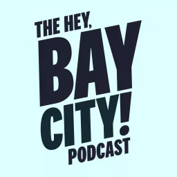 Hey, Bay City! Podcast artwork
