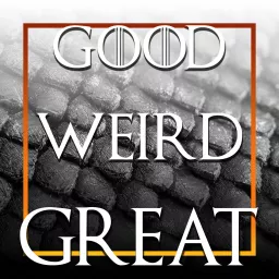 Good Weird Great Podcast artwork