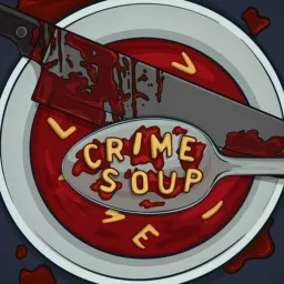 Crime Soup Podcast artwork
