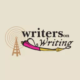 Writers on Writing: A Weekly Podcast for Writers, Readers, & Book Lovers