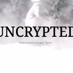 Uncrypted: Improvised Scary Tales Podcast artwork