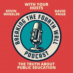 Breaking the Fourth Wall of Public Education Podcast artwork