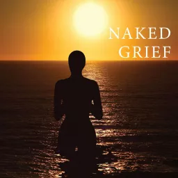 Naked Grief Podcast artwork
