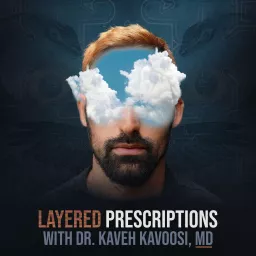 Layered Prescriptions with Dr. Kavoosi, MD Podcast artwork