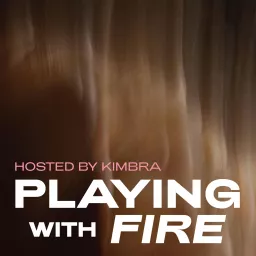 Playing With Fire Podcast artwork