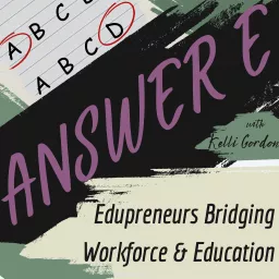 Answer E: Edupreneurs Bridging Workforce & Education Podcast artwork