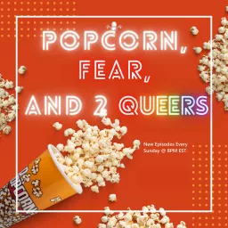 Popcorn, Fear and 2 Queers Podcast artwork