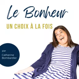 Le Bonheur, un choix à la fois Podcast artwork