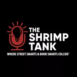 The Shrimp Tank Podcast - The Best Entrepreneur Podcast In The Country