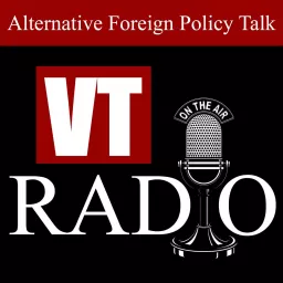 VT RADIO: Uncensored Alternative Foreign Policy Talk Podcast artwork
