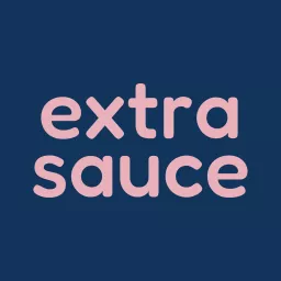 Extra sauce Podcast artwork