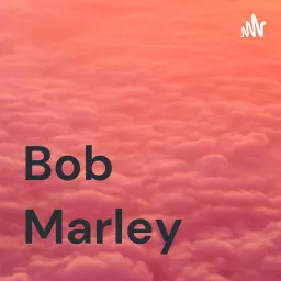 Bob Marley Podcast artwork