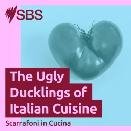 The Ugly Ducklings of Italian Cuisine - Scarrafoni in Cucina Podcast artwork