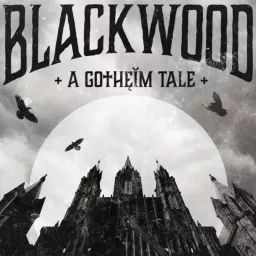 Blackwood: A Gotheim Tale Podcast artwork