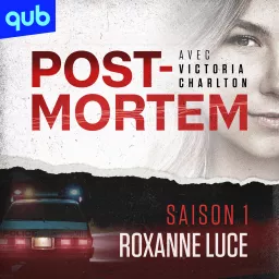 Post-Mortem avec Victoria Charlton - Saison 1 Roxanne Luce Podcast artwork