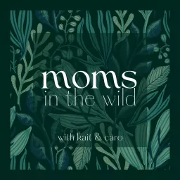 Moms in the Wild Podcast artwork