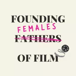 Founding Females of Film Podcast artwork