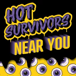 Hot Survivors Near You Podcast artwork