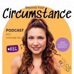 Beyond Your Circumstance Podcast artwork