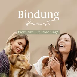 Bindung First by Pawsitive Life Coaching® - Dein Podcast für positives Hundetraining artwork