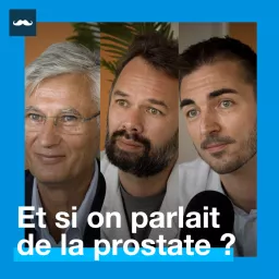 Et si on parlait de la prostate ? Podcast artwork