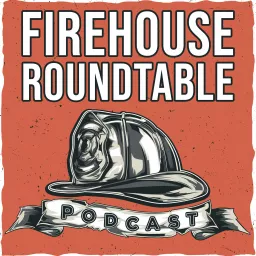 Firehouse Roundtable Podcast artwork