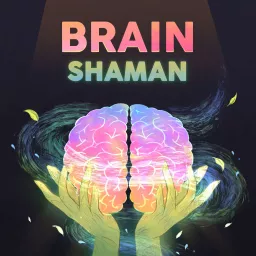 Brain Shaman Podcast artwork