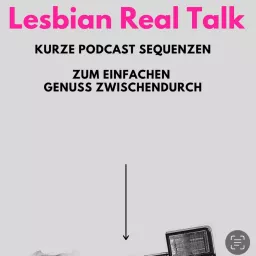 Lesbian Real Talk - Dein Lesben Podcast