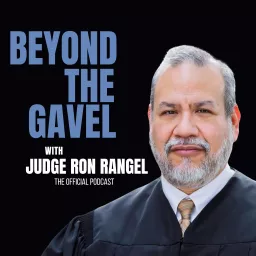 Beyond the Gavel with Judge Ron Rangel Podcast artwork