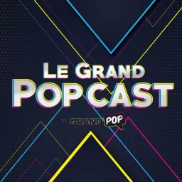 Le Grand Popcast Podcast artwork