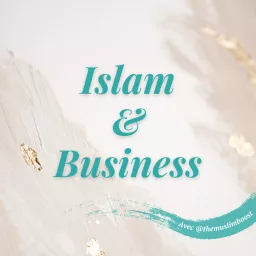 Islam & Business par TheMuslimBoost Podcast artwork