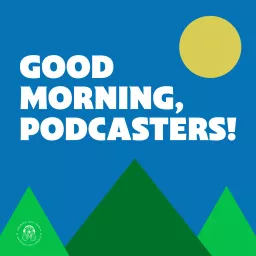 Good Morning Podcasters! artwork