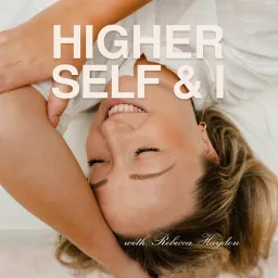 Higher Self & I Podcast artwork