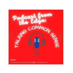 Podcast From The Edge: Talking Common Sense artwork