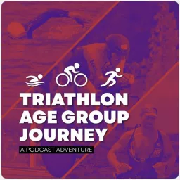 The Triathlon Age Group Journey Podcast artwork