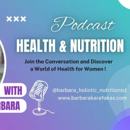 Barbara's Podcast on Health and Nutrition for Women