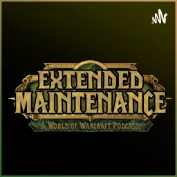 Extended Maintenance: A World Of Warcraft Podcast